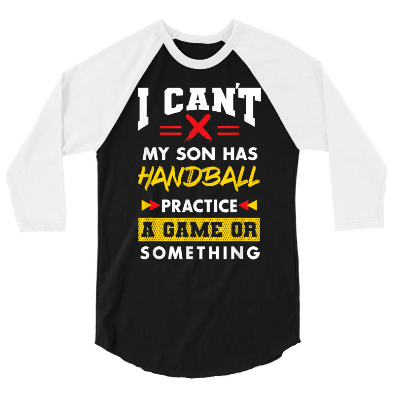 Son Has Handball Practice Funny Parents Humor Mom Dad T Shirt 3/4 Sleeve Shirt | Artistshot