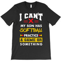 Son Has Softball Practice Funny Parents Humor Mom Dad T Shirt T-shirt | Artistshot