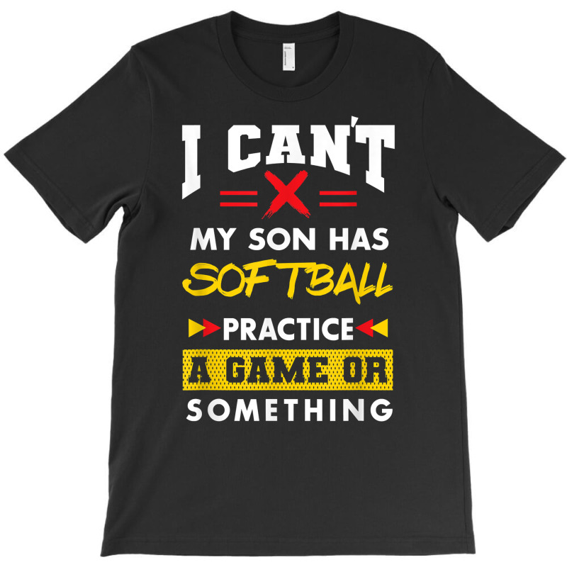 Son Has Softball Practice Funny Parents Humor Mom Dad T Shirt T-shirt | Artistshot