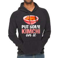 South Korean Food Put Some Kimchi On It T Shirt Vintage Hoodie | Artistshot