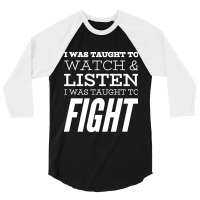 I Was Taught To Fight 3/4 Sleeve Shirt | Artistshot