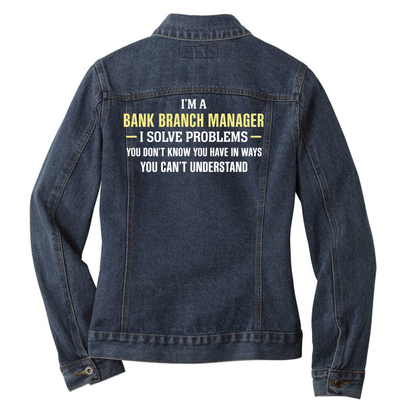 Bank Branch Manager I Solve Problems Funny Gift Ladies Denim Jacket by thanchashop | Artistshot