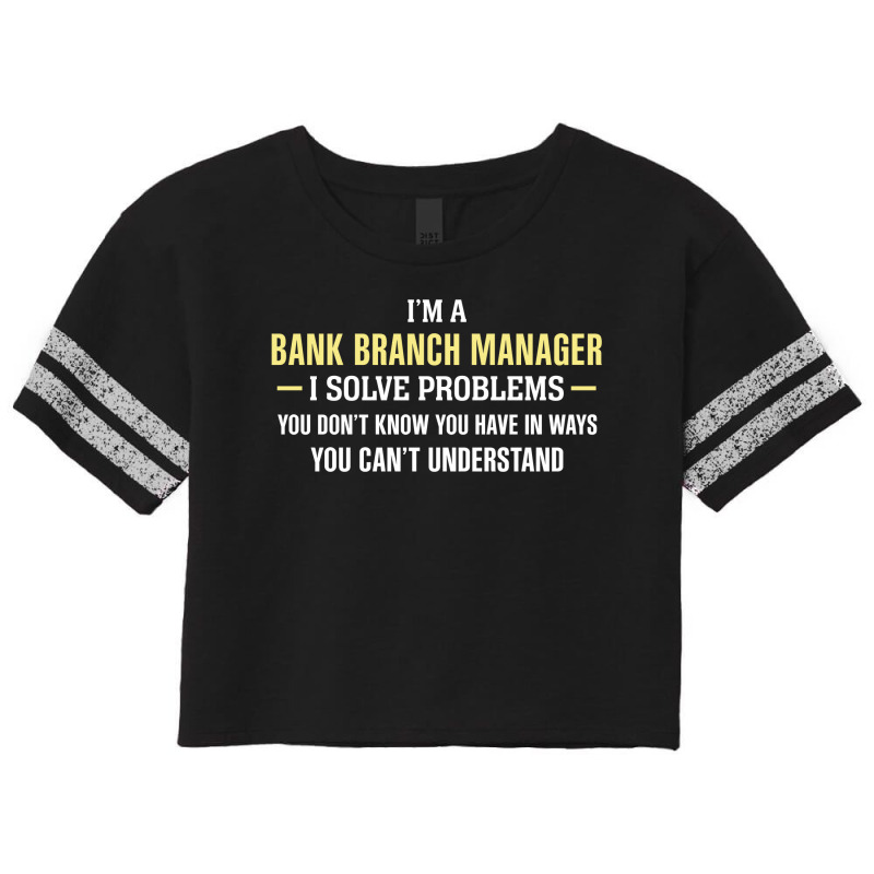 Bank Branch Manager I Solve Problems Funny Gift Scorecard Crop Tee by thanchashop | Artistshot