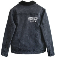 Vaccinated And Ready To Fuck Unisex Sherpa-lined Denim Jacket | Artistshot