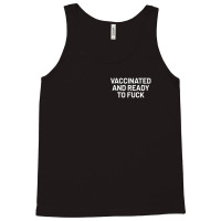 Vaccinated And Ready To Fuck Tank Top | Artistshot