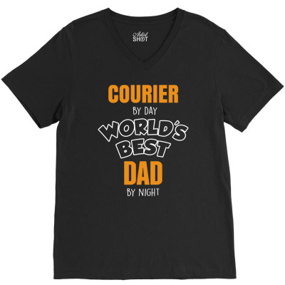 Courier By Day Worlds Best Dad By Night Father's Day Gift V-neck Tee Designed By Thanchashop