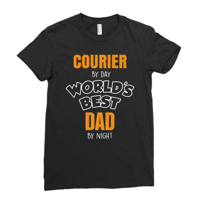 Courier By Day Worlds Best Dad By Night Father's Day Gift Ladies Fitted T-shirt Designed By Thanchashop