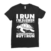 I Run I'm Slower Than A Hero Of Turtles But I Run Funny Tee Premium Ladies Fitted T-shirt | Artistshot