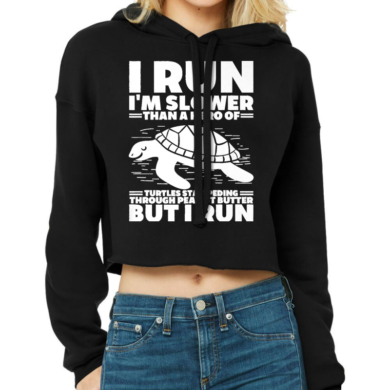 I Run I'm Slower Than A Hero Of Turtles But I Run Funny Tee Premium Cropped Hoodie by ROBERTCHESTERTAFT | Artistshot