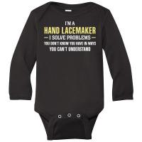 Hand Lacemaker I Solve Problems Funny Gift Long Sleeve Baby Bodysuit | Artistshot