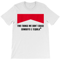 Two Things We Don’t Chase Cowboys & Tequila Cowgirl Rodeo T-shirt | Artistshot