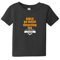 Metal Detecting - Girls Go Metal Detecting Baby Tee | Artistshot