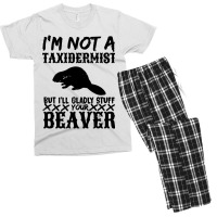 I Am Not A Taxidermist But I Will Stuff Your Beaver Men's T-shirt Pajama Set | Artistshot