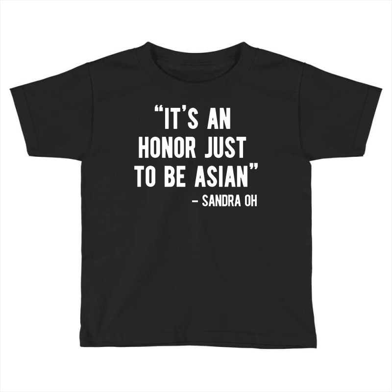It's An Honor Just To Be Asian   Light Style Toddler T-shirt | Artistshot