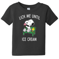 Lick Me Until Ice Cream Baby Tee | Artistshot