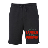 Part Time Lover Full Time Friend Fleece Short | Artistshot