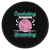 Dressmaker T  Shirt Crocheting Keeps Me From Unravelling T  Shirt Round Patch | Artistshot