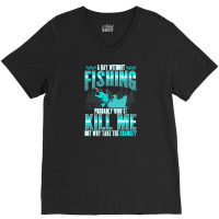 Fishing T  Shirt Day Without Fishing T  Shirt V-neck Tee | Artistshot