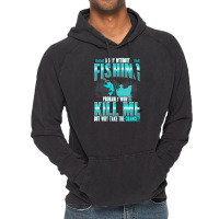 Fishing T  Shirt Day Without Fishing T  Shirt Vintage Hoodie | Artistshot