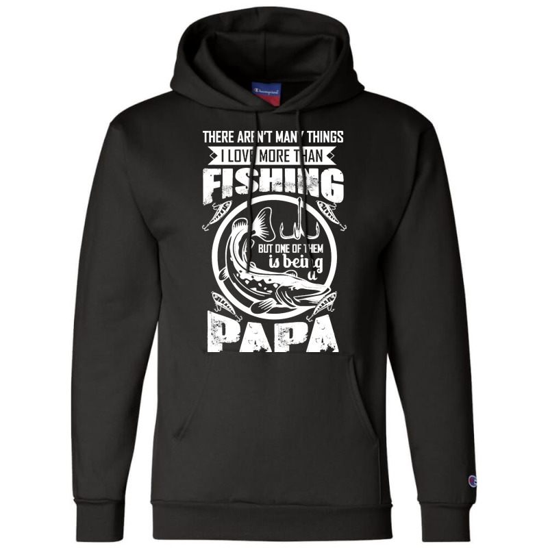 Fishing T  Shirtthere Aren't Many Things I Love More Than Fishing But Champion Hoodie | Artistshot