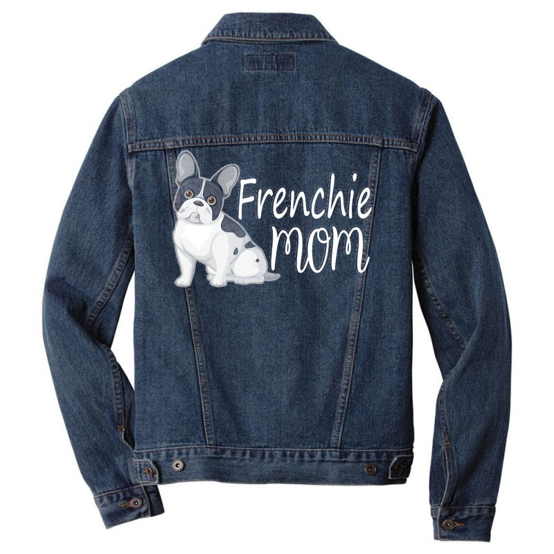 Frenchie Mom T  Shirt Funny Cute Frenchie Mom Shirt Cute French Bulldo Men Denim Jacket | Artistshot