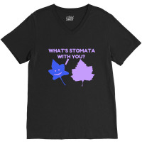 What Is Stomata With You V-neck Tee | Artistshot