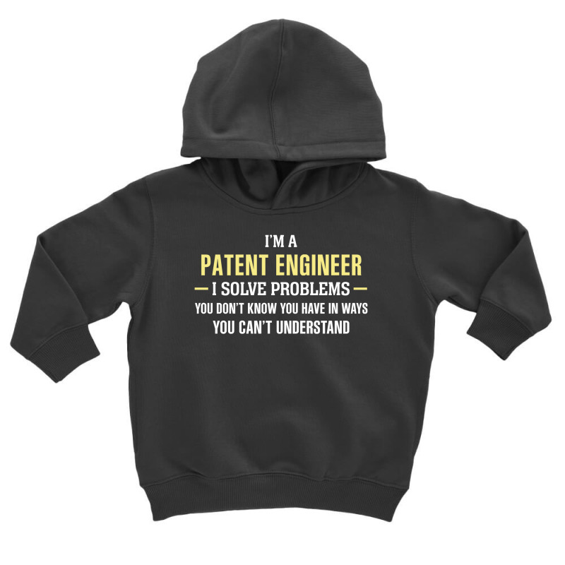 Patent Engineer I Solve Problems Funny Gift Toddler Hoodie by thanchashop | Artistshot