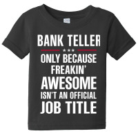 Gift For Freakin' Awesome Bank Teller Baby Tee | Artistshot