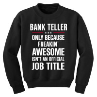 Gift For Freakin' Awesome Bank Teller Youth Sweatshirt | Artistshot