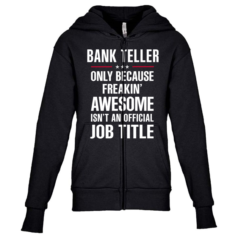 Gift For Freakin' Awesome Bank Teller Youth Zipper Hoodie by thanchashop | Artistshot