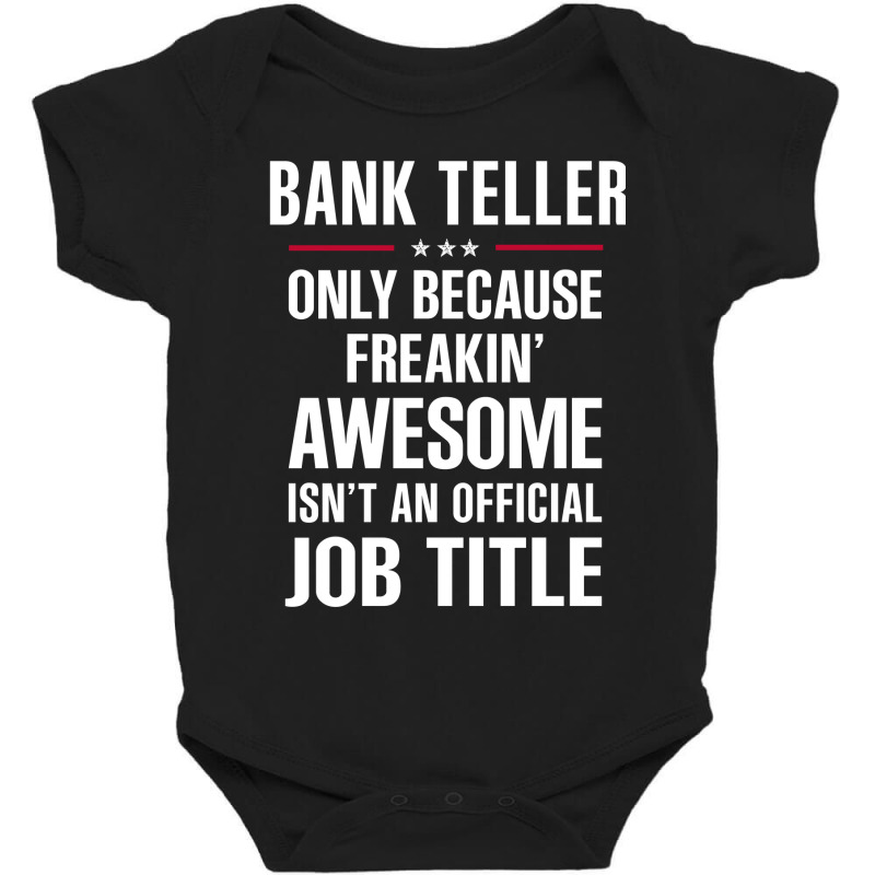 Gift For Freakin' Awesome Bank Teller Baby Bodysuit by thanchashop | Artistshot