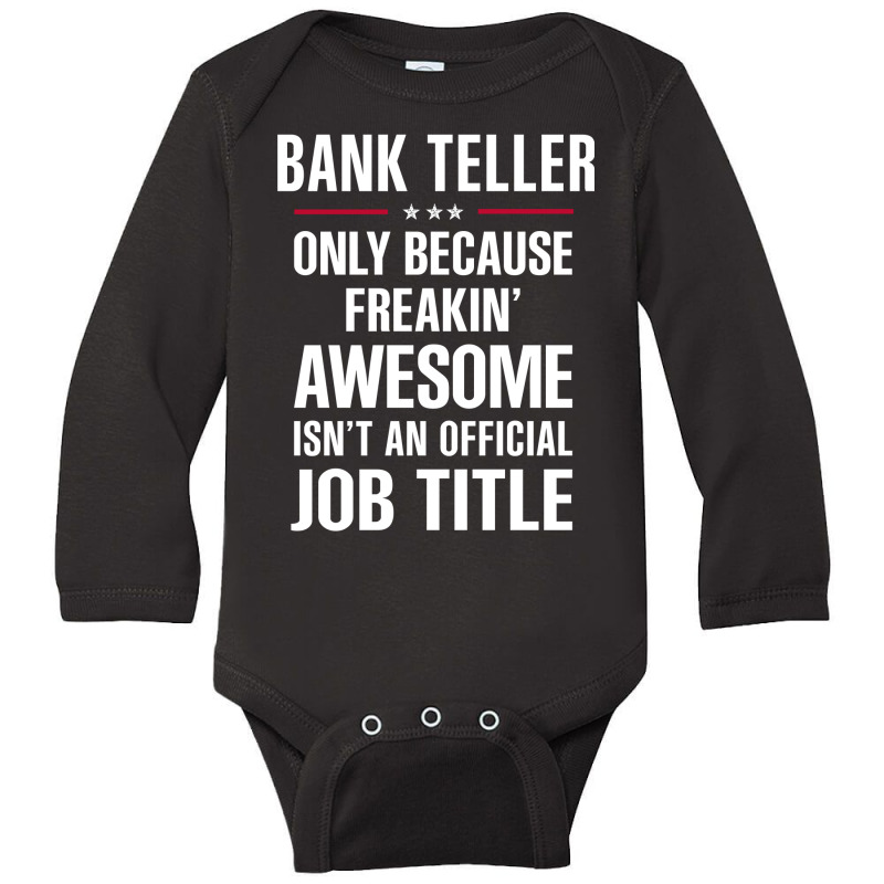 Gift For Freakin' Awesome Bank Teller Long Sleeve Baby Bodysuit by thanchashop | Artistshot