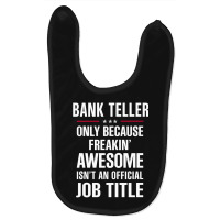 Gift For Freakin' Awesome Bank Teller Baby Bibs | Artistshot