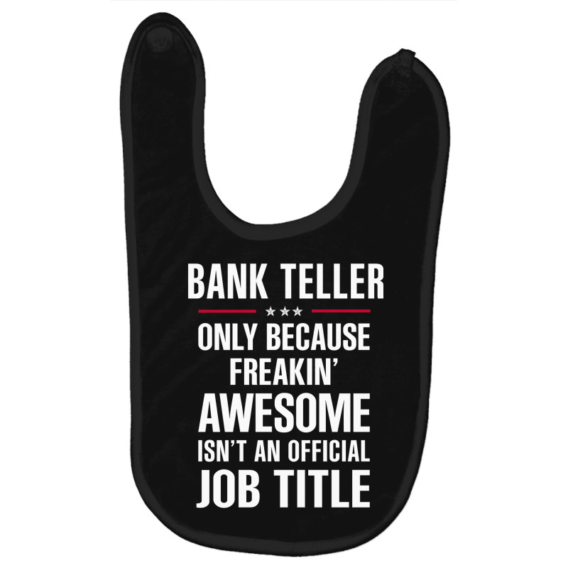 Gift For Freakin' Awesome Bank Teller Baby Bibs by thanchashop | Artistshot