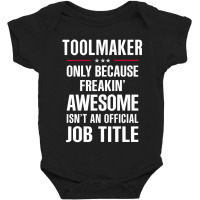 Gift For Freakin' Awesome Toolmaker Baby Bodysuit | Artistshot