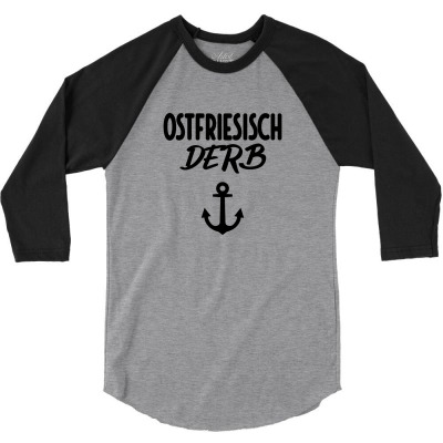 Ostfriesisch Derb Ostfriesland 3/4 Sleeve Shirt Designed By Jokestees