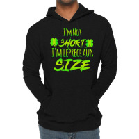 Im Not Short Im Leprechaun Size T  Shirti'm Not Short I'm Leprechaun S Lightweight Hoodie | Artistshot