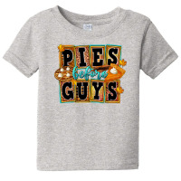 Pies Before Guys Baby Tee | Artistshot