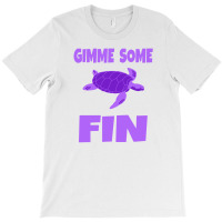 Gimme Some Fin T-shirt | Artistshot