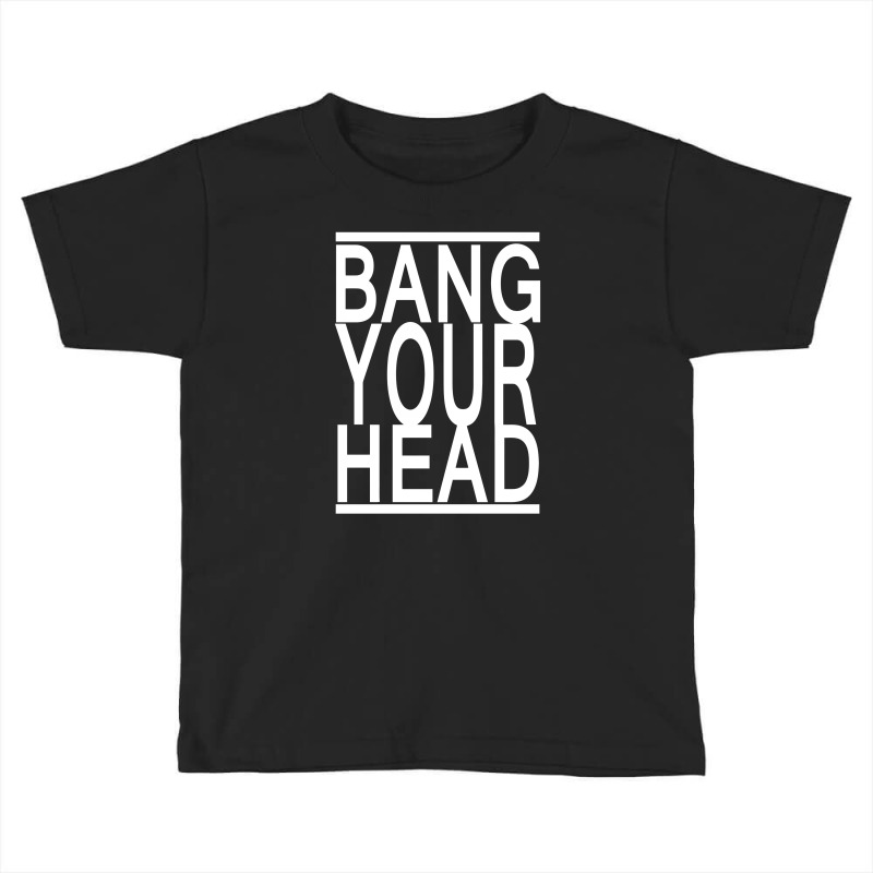 Bang Your Head Toddler T-shirt | Artistshot