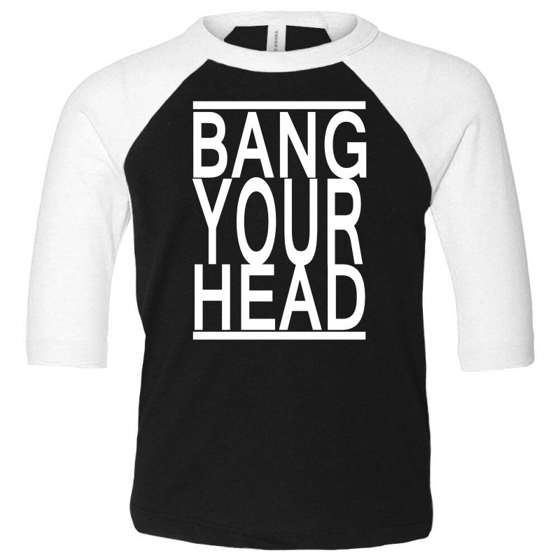 Bang Your Head Toddler 3/4 Sleeve Tee | Artistshot