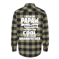 I'm Called Papaw Because I'm Way Too Cool To Be Called Grandfather Flannel Shirt | Artistshot