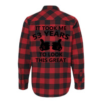 It Took Me 53 Years To Look This Great Flannel Shirt | Artistshot