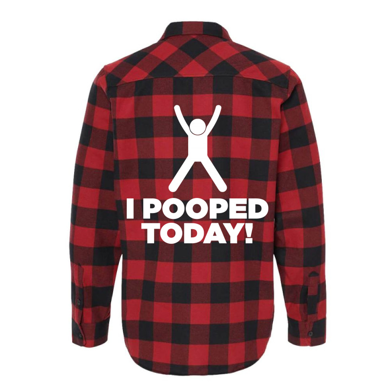 I Pooped Today Flannel Shirt | Artistshot