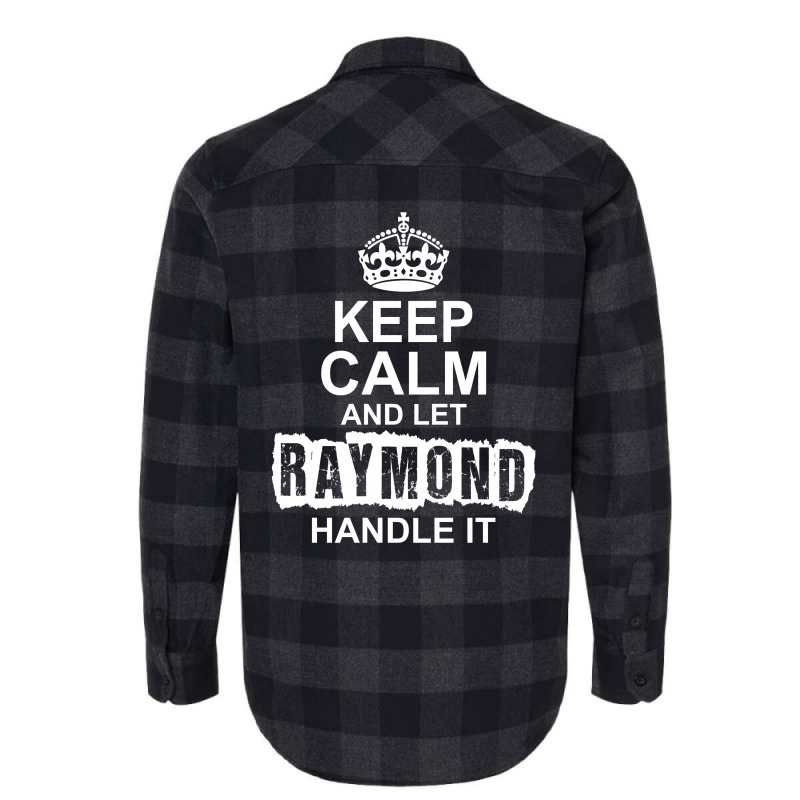 Keep Calm And Let Raymond Handle It Flannel Shirt by tshiart | Artistshot