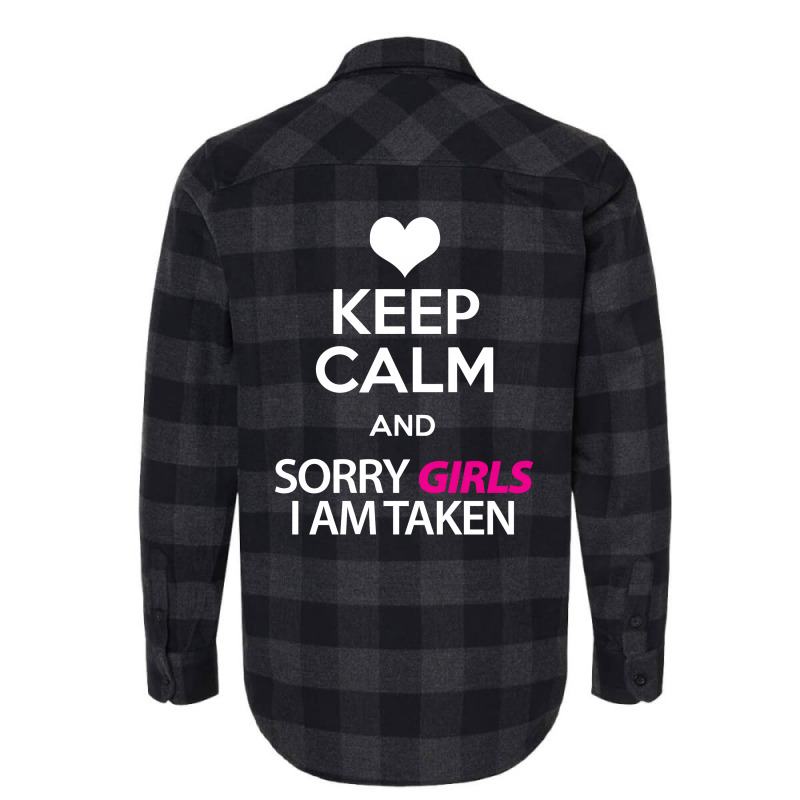 Keep Calm And Sorry Girls Am Taken Flannel Shirt by tshiart | Artistshot