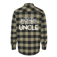 Only The Best Brothers Get Promoted To Uncle Flannel Shirt | Artistshot