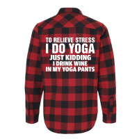 To Relieve Stress I Do Yoga Flannel Shirt | Artistshot