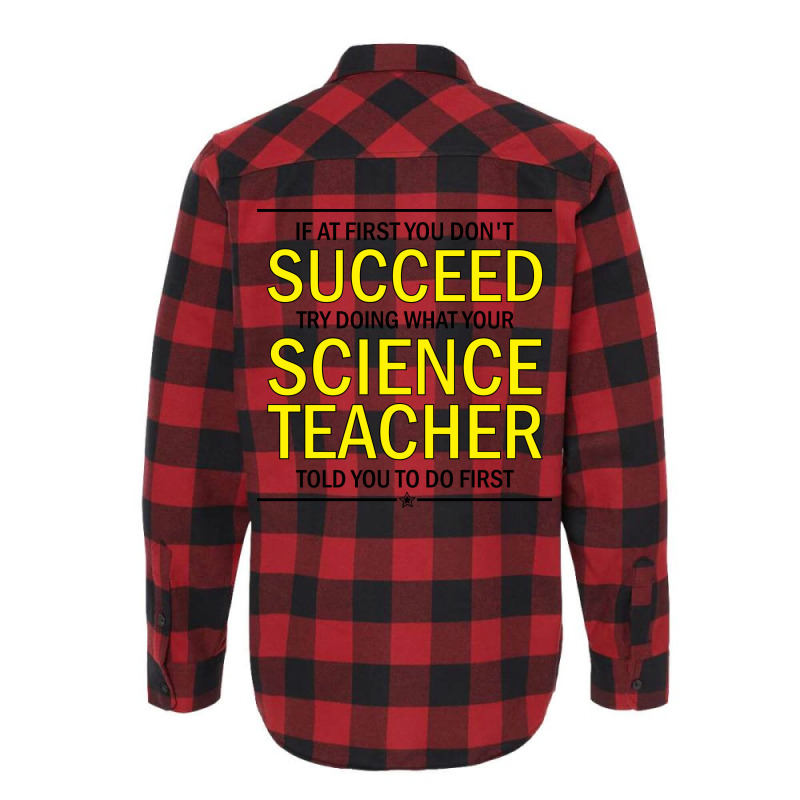 If At First You Don't Succeed Try Doing What Your Science Teacher Told You To Do First Flannel Shirt | Artistshot