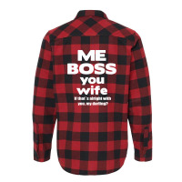 Me Boss You Wife T Shirt Gift Slogan Husband Married Flannel Shirt | Artistshot